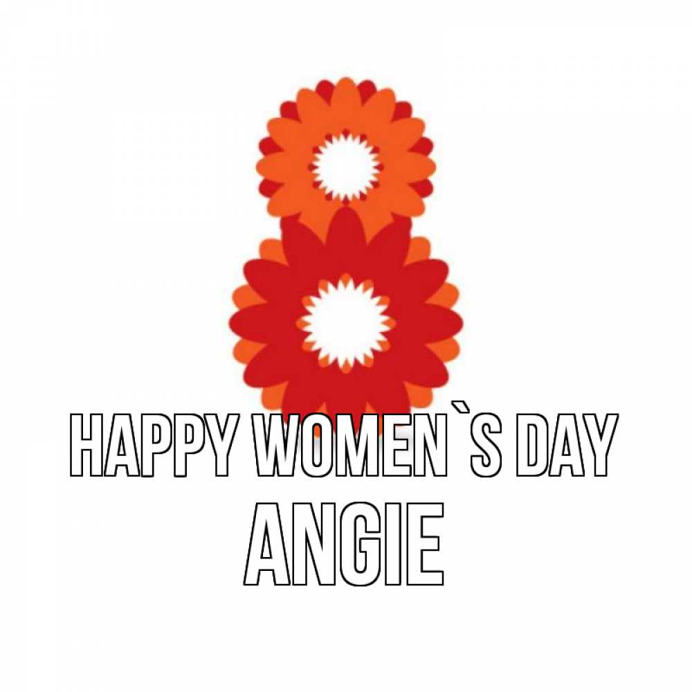 Greetings card с именем, Angie happy women`s day восьмерка из лепестков Greetings with text for free download 